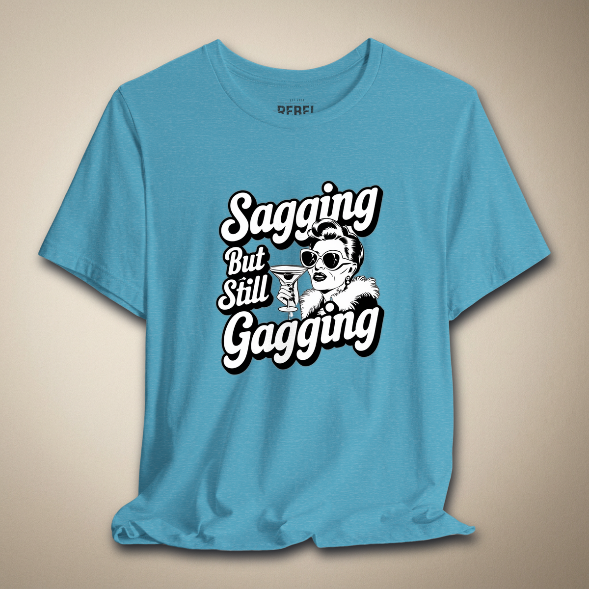 Sagging But Still Gagging Graphic Tee | Rebel Ink Designs