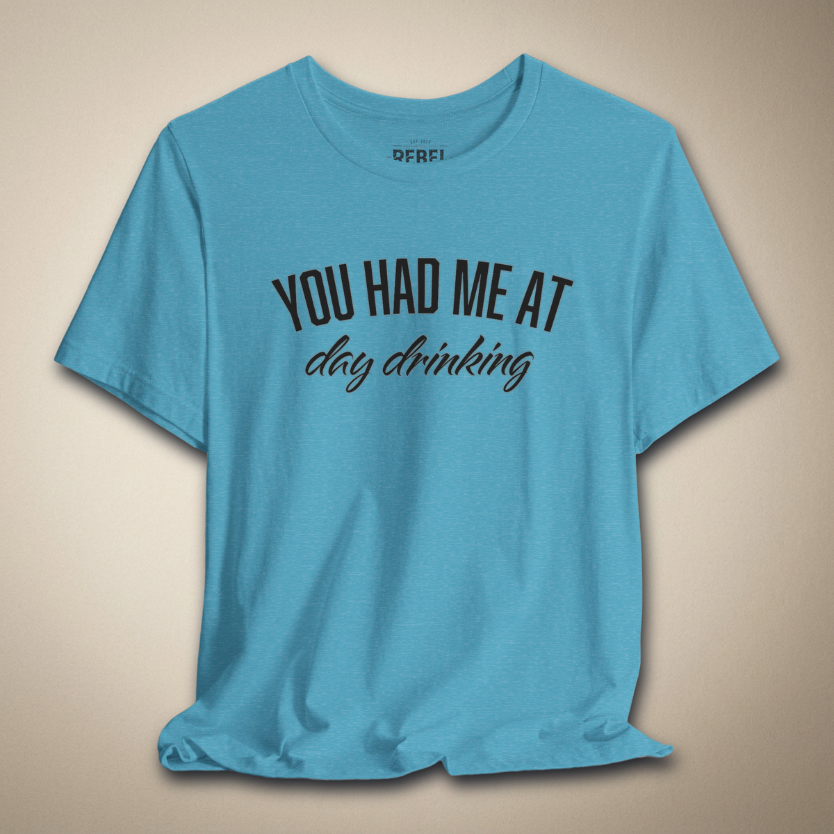 You Had Me At Day Drinking Graphic Tee | Rebel Ink Designs