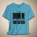 I Like Drunk Me Graphic Tee | Rebel Ink Designs