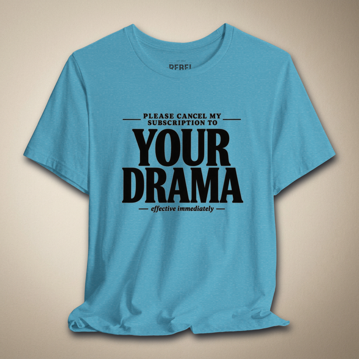 Please Cancel My Subscription to Your Drama Graphic Tee | Rebel Ink Designs