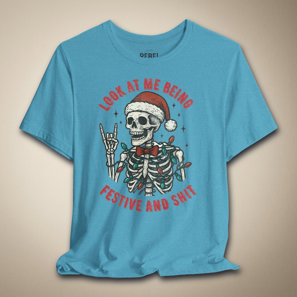 Look at Me Being Festive and Shit Graphic Tee | Rebel Ink Designs
