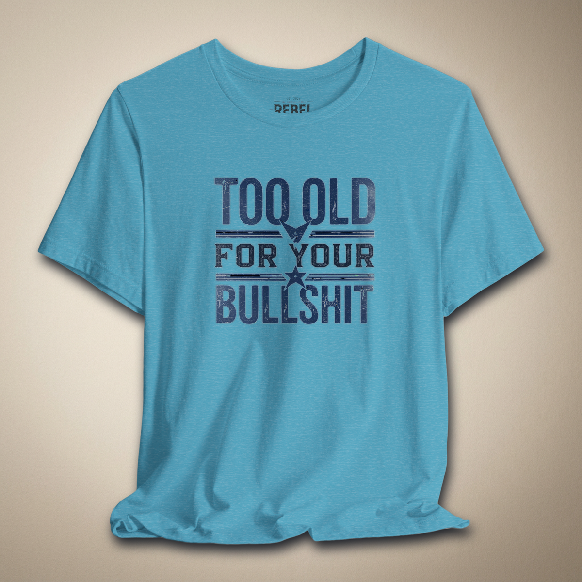 Too Old for Your Bullsh*t Graphic Tee | Rebel Ink Designs