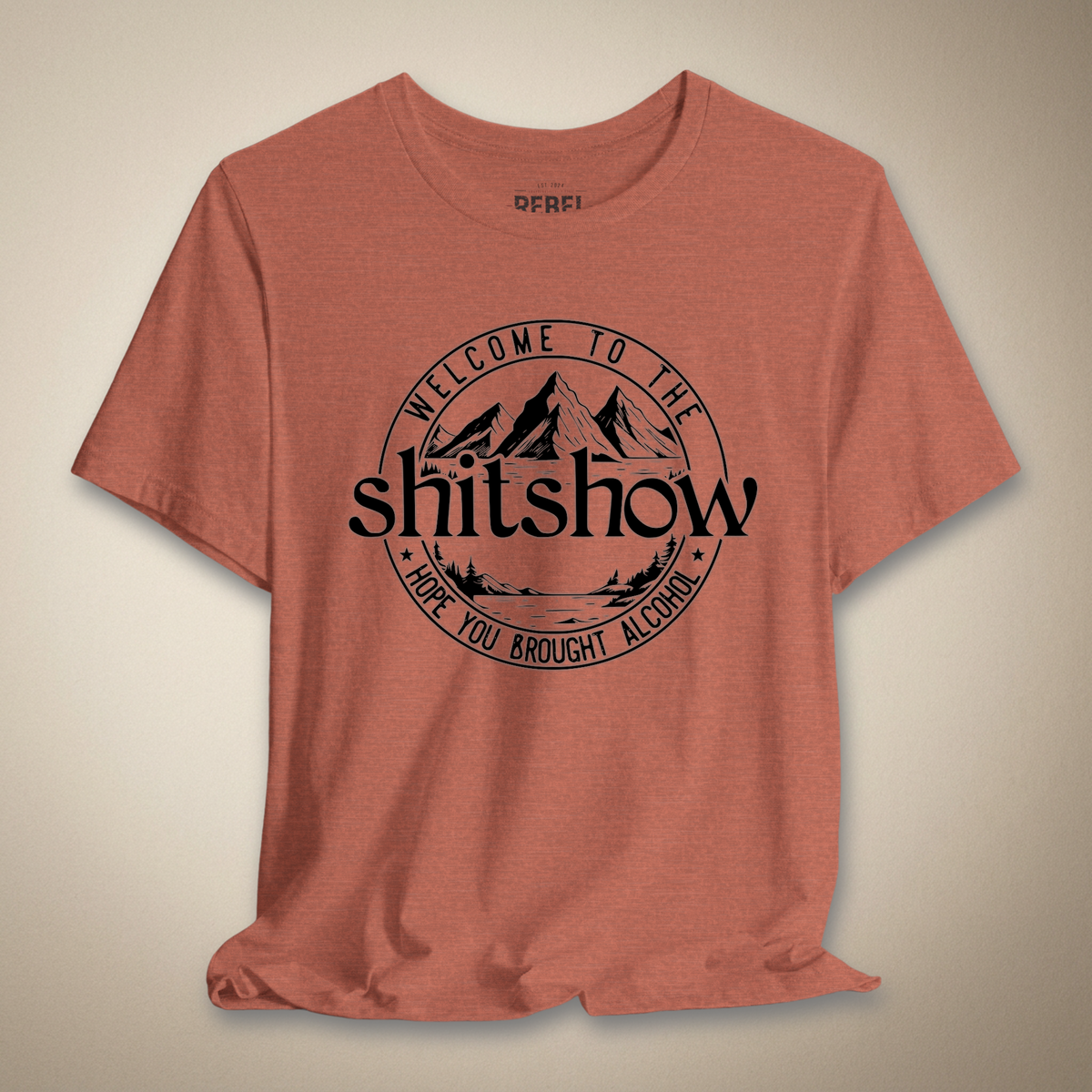 Welcome to the Shitshow, Hope You Brought Alcohol Graphic Tee | Rebel Ink Designs