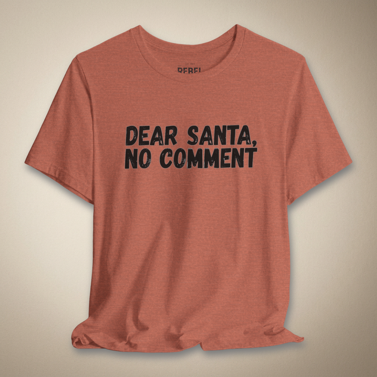 Dear Santa No Comment Graphic Tee | Rebel Ink Designs