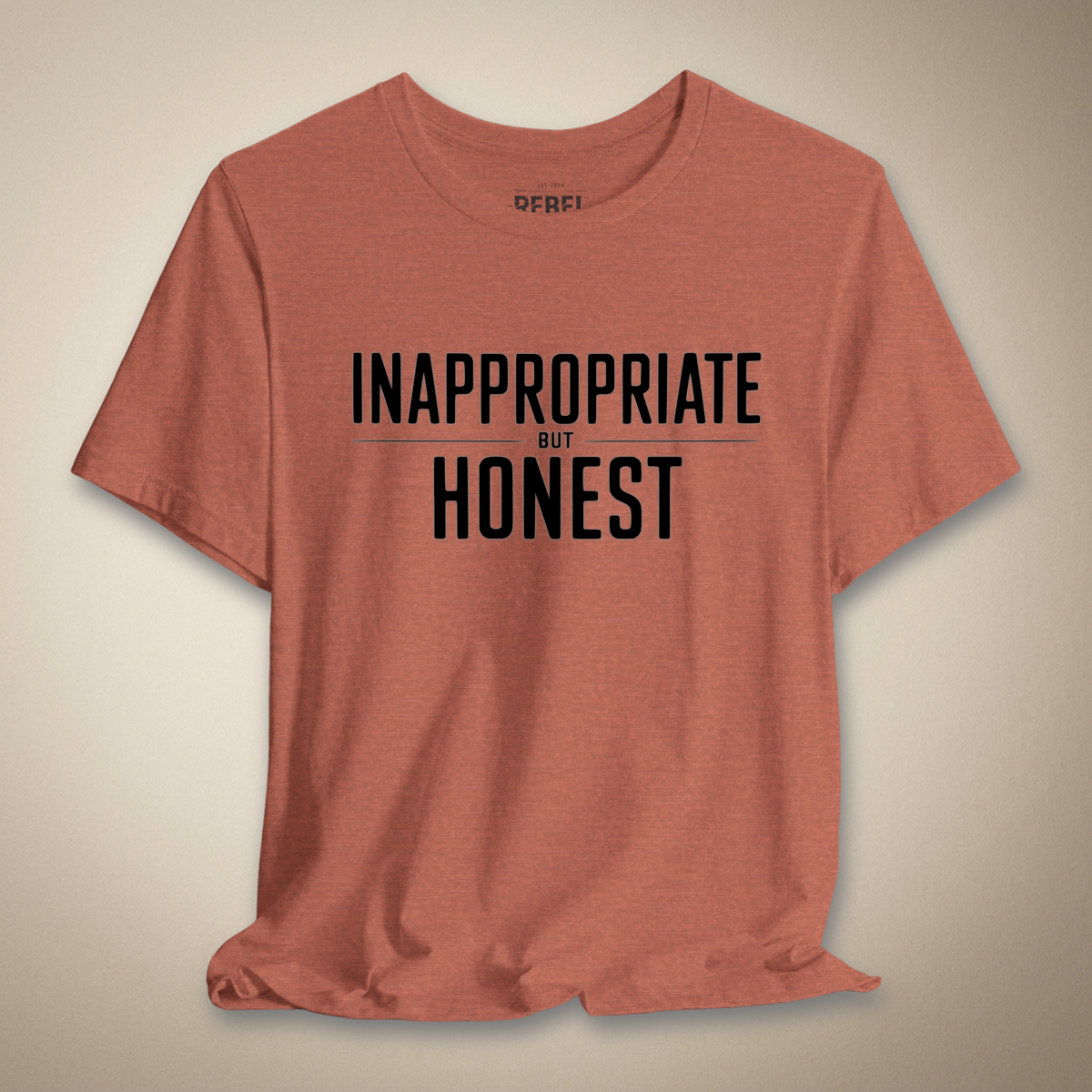 Inappropriate But Honest Graphic Tee | Rebel Ink Designs