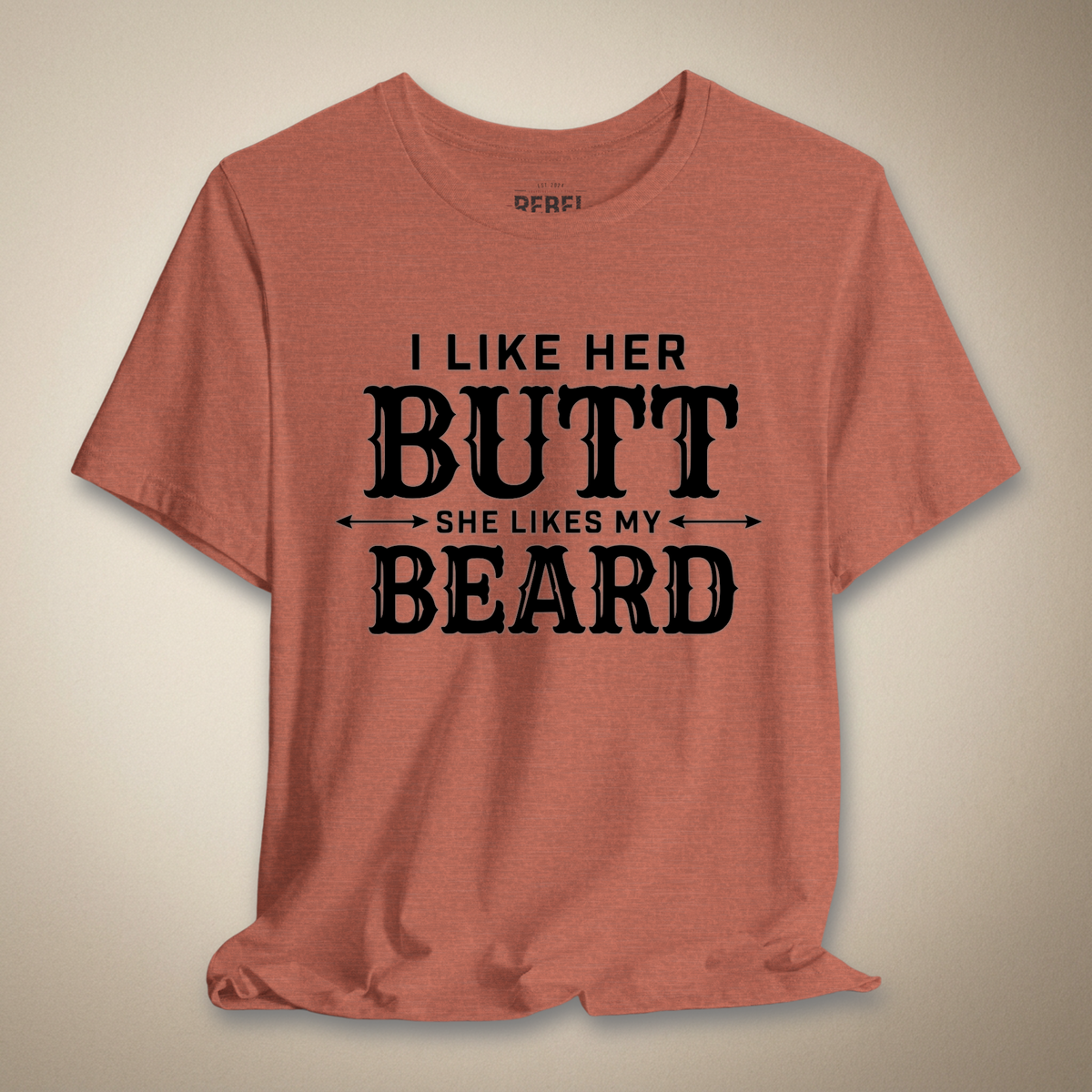 I Like Her Butt She Likes My Beard | Rebel Ink Designs