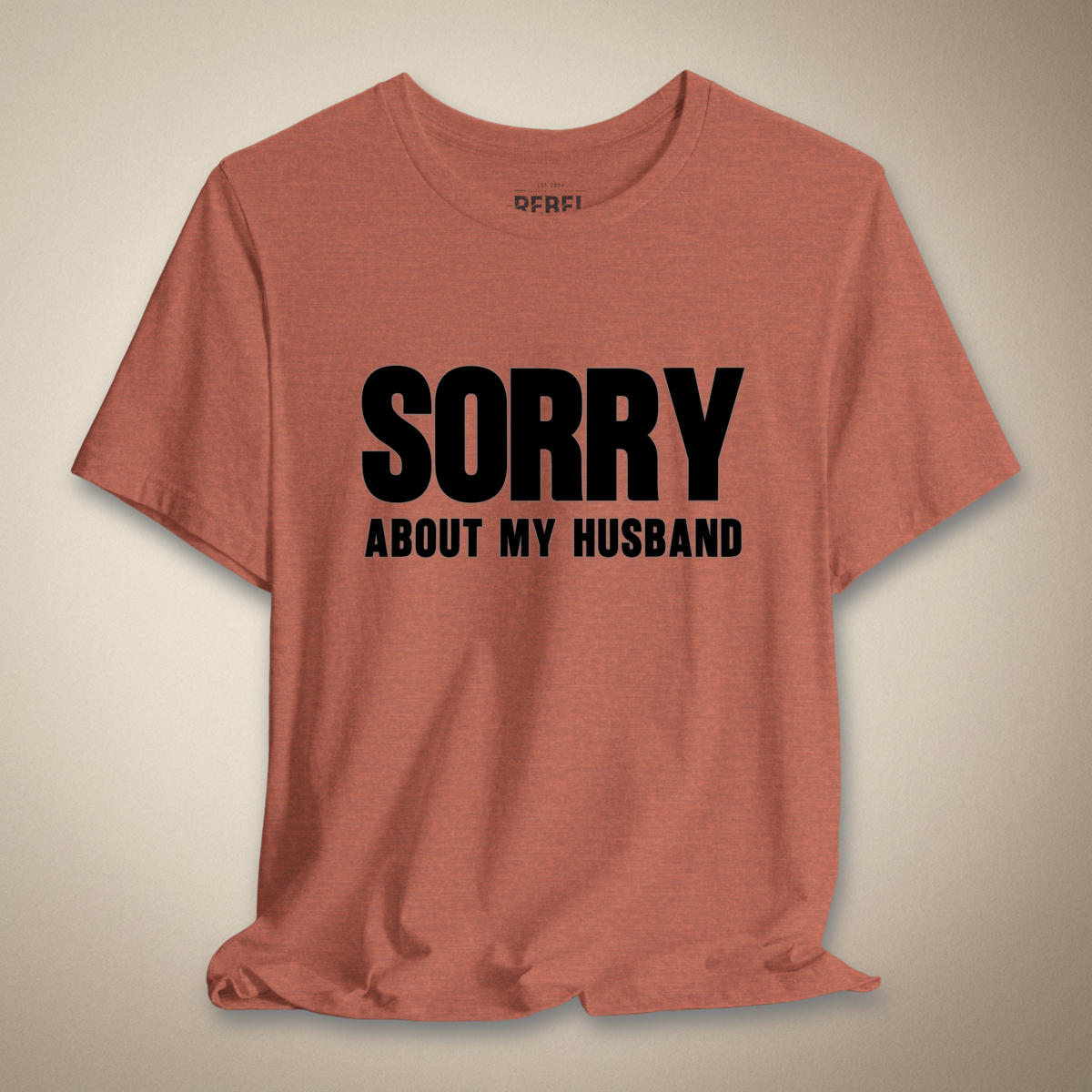 Sorry About My Husband Graphic Tee | Rebel Ink Designs