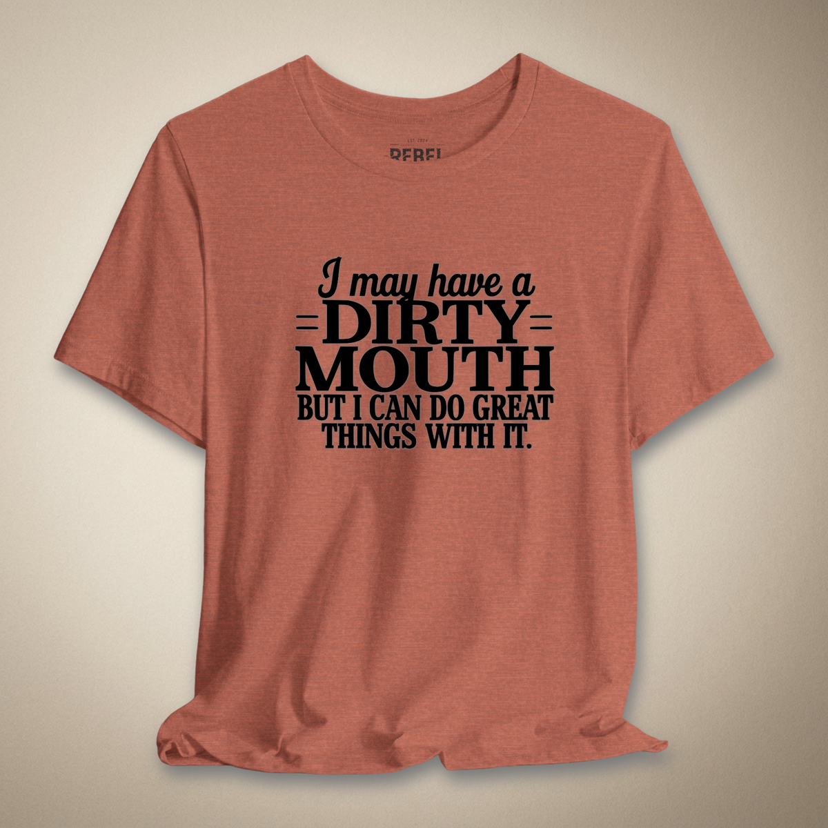 I May Have a Dirty Mouth Graphic Tee | Rebel Ink Designs