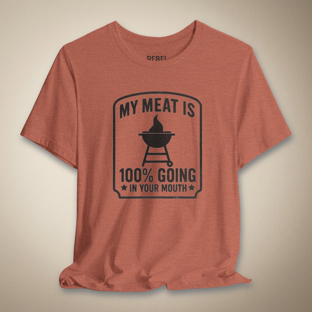 My Meat Is 100% Going In Your Mouth Graphic Tee | Rebel Ink Designs