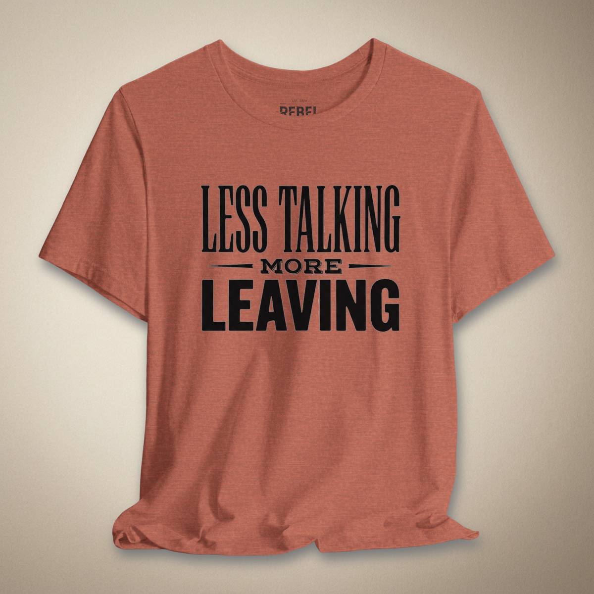 Less Talking More Leaving Graphic Tee | Rebel Ink Designs
