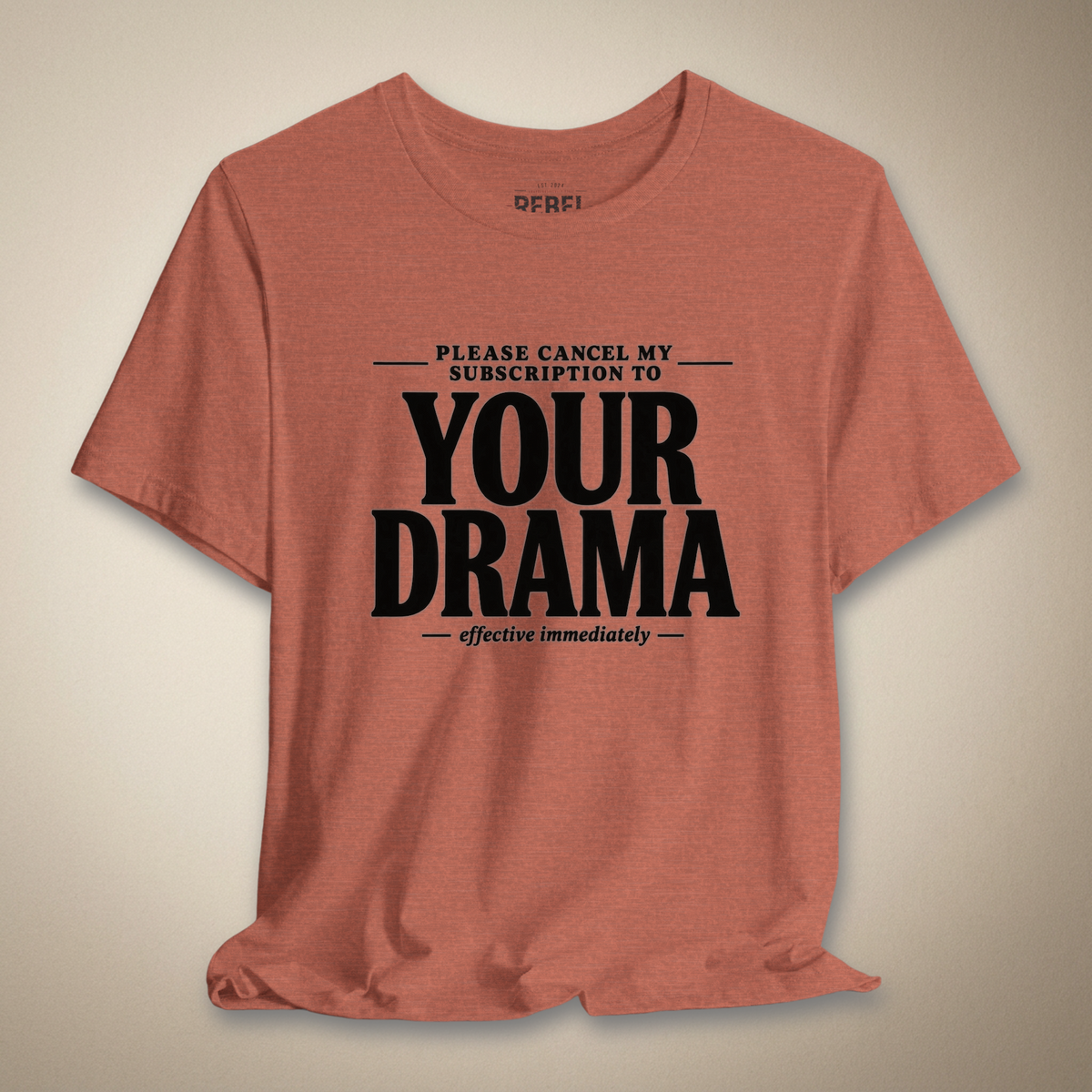Please Cancel My Subscription to Your Drama Graphic Tee | Rebel Ink Designs