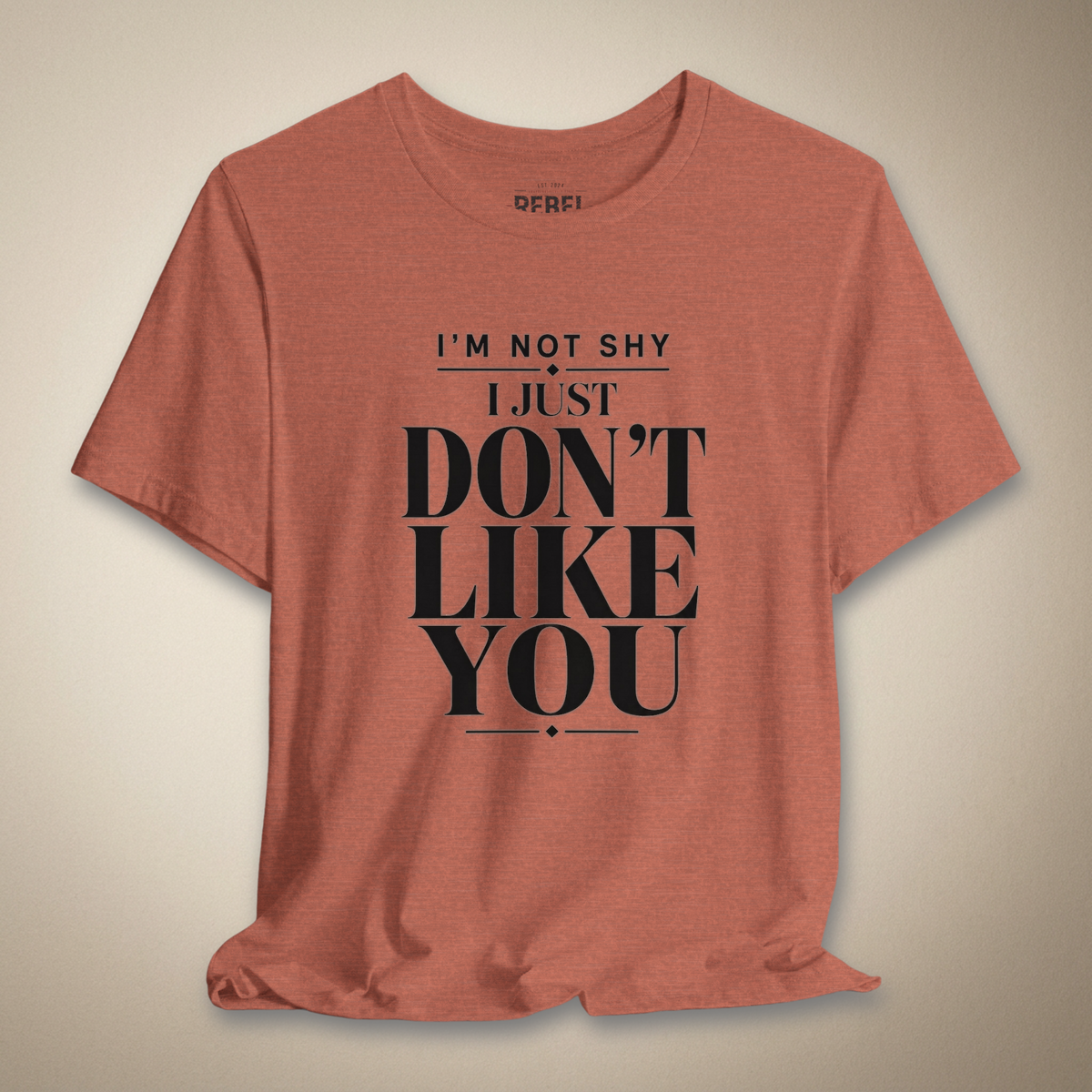 I'm Not Shy I Just Don't Like You Graphic Tee | Rebel Ink Designs