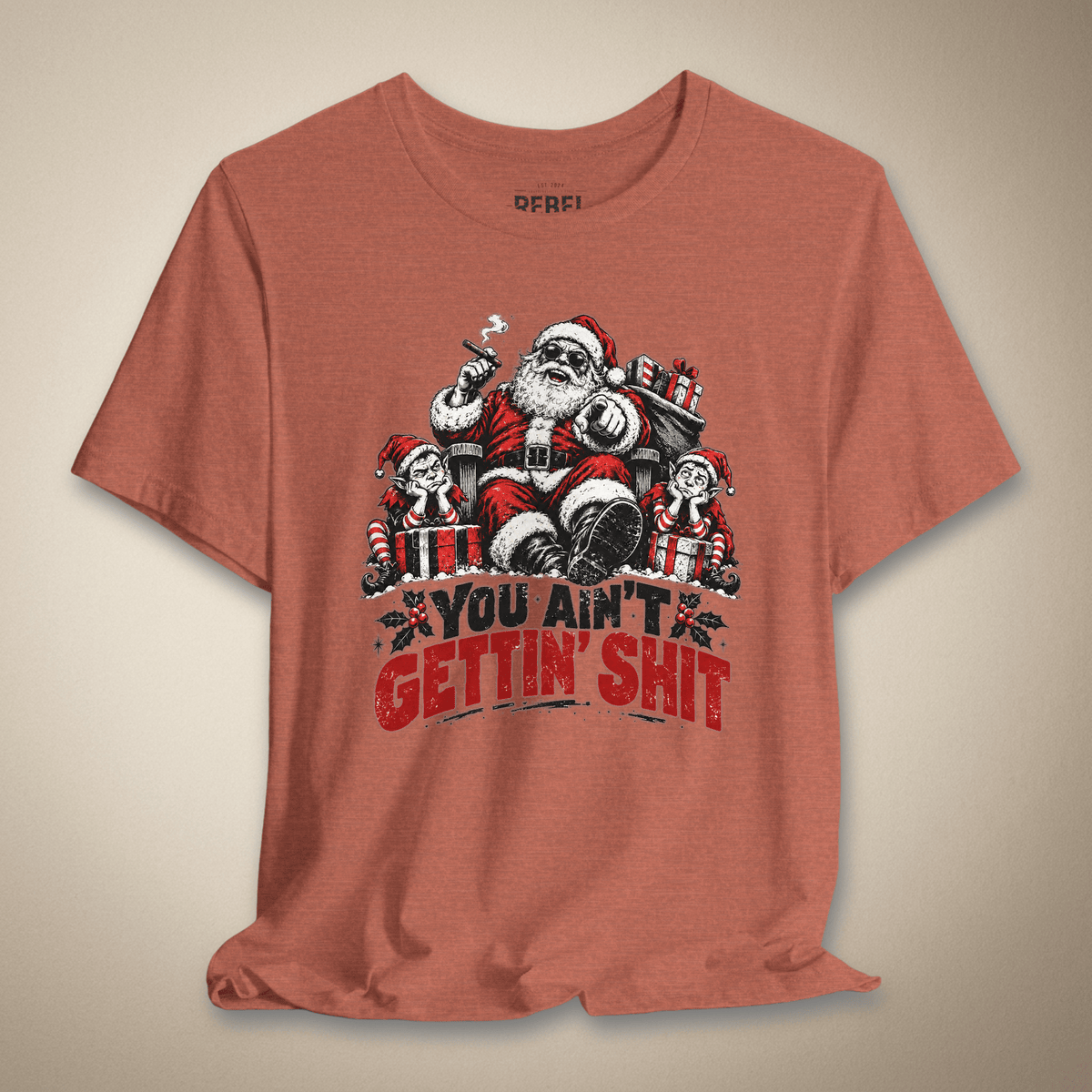 You Ain’t Gettin’ Shit Graphic Tee | Rebel Ink Designs