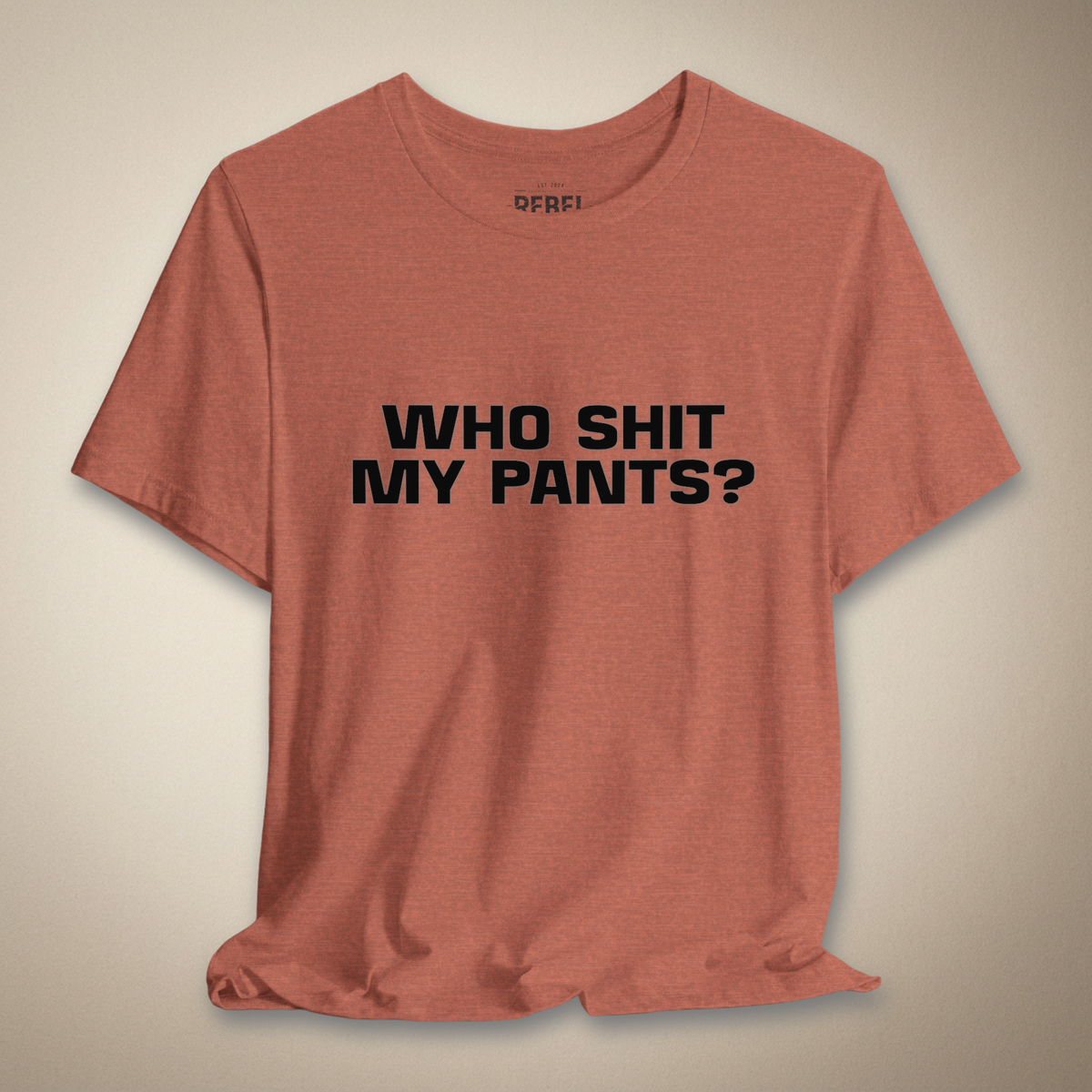 Who Sh*t My Pants? Graphic Tee | Rebel Ink Designs