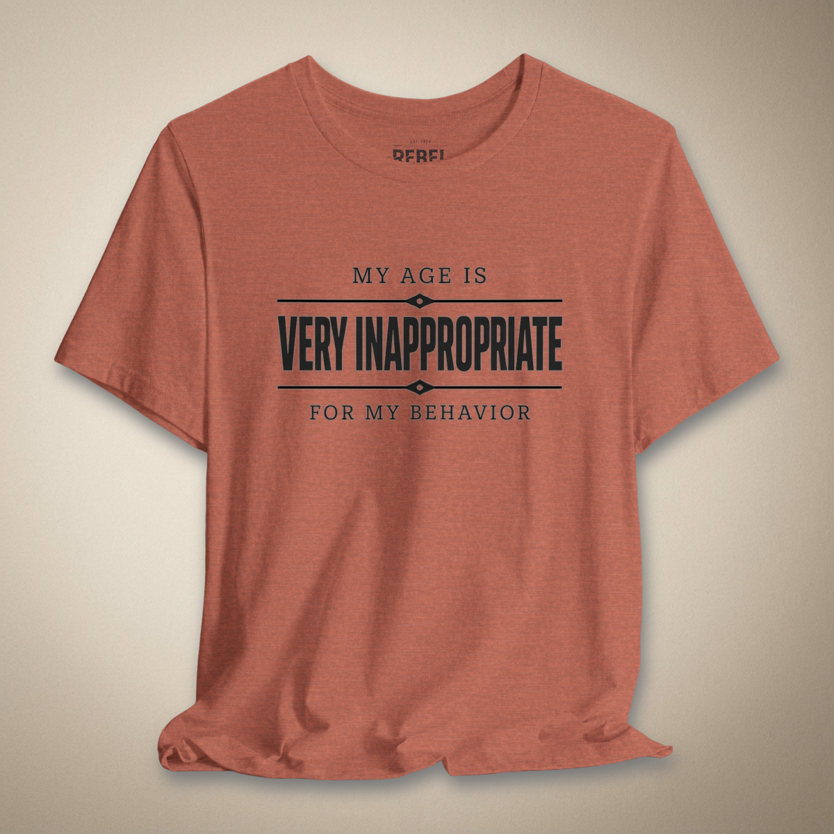 My Age Is Very Inappropriate for My Behavior Graphic Tee | Rebel Ink Designs