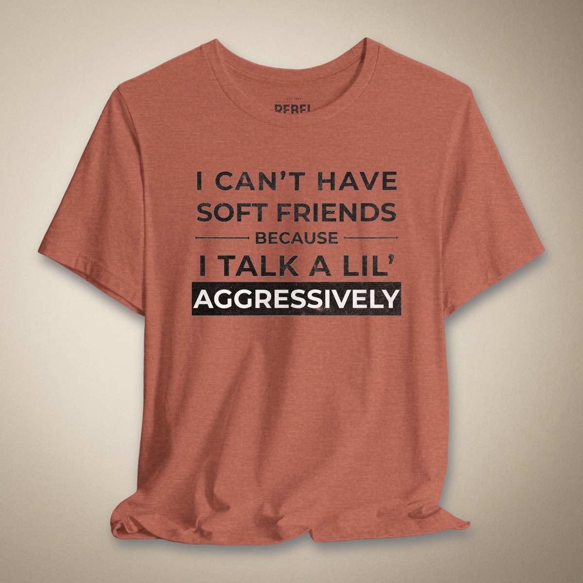 Can't Have Soft Friends Graphic Tee | Rebel Ink Designs