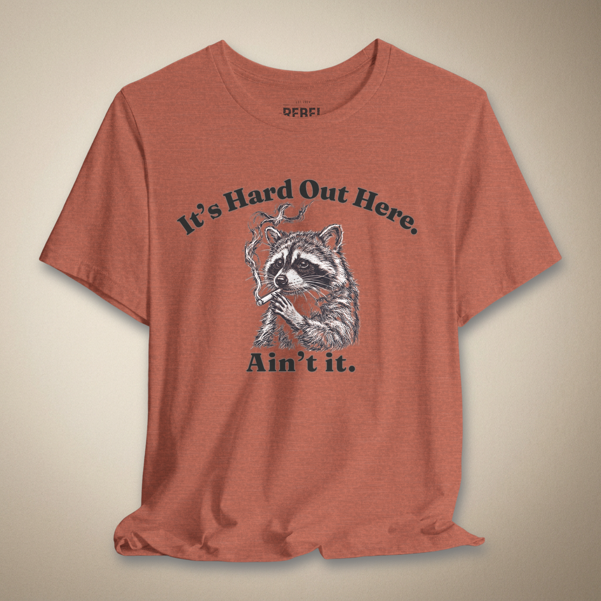 It’s Hard Out Here Ain’t It Graphic Tee | Rebel Ink Designs