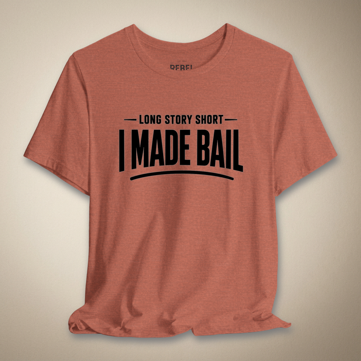 Long Story Short, I Made Bail Graphic Tee | Rebel Ink Designs
