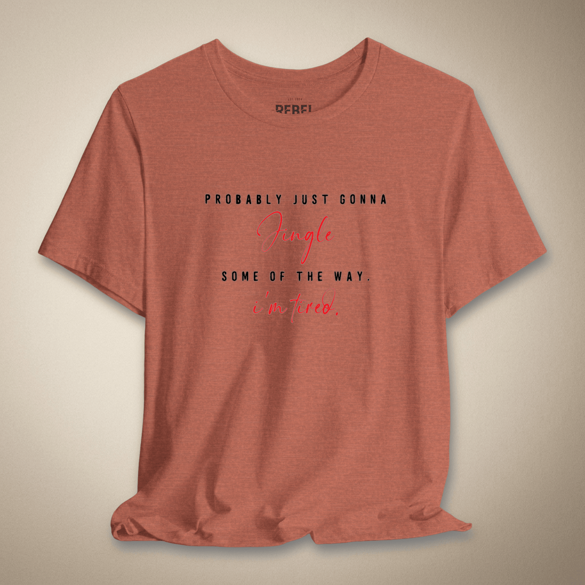 Probably Just Gonna Jingle Some of the Way Graphic Tee | Rebel Ink Designs