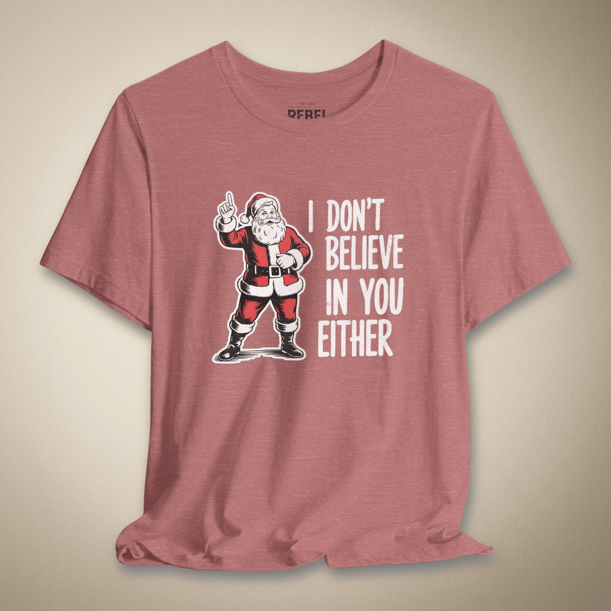I Don't Believe in You Either Graphic Tee | Rebel Ink Designs