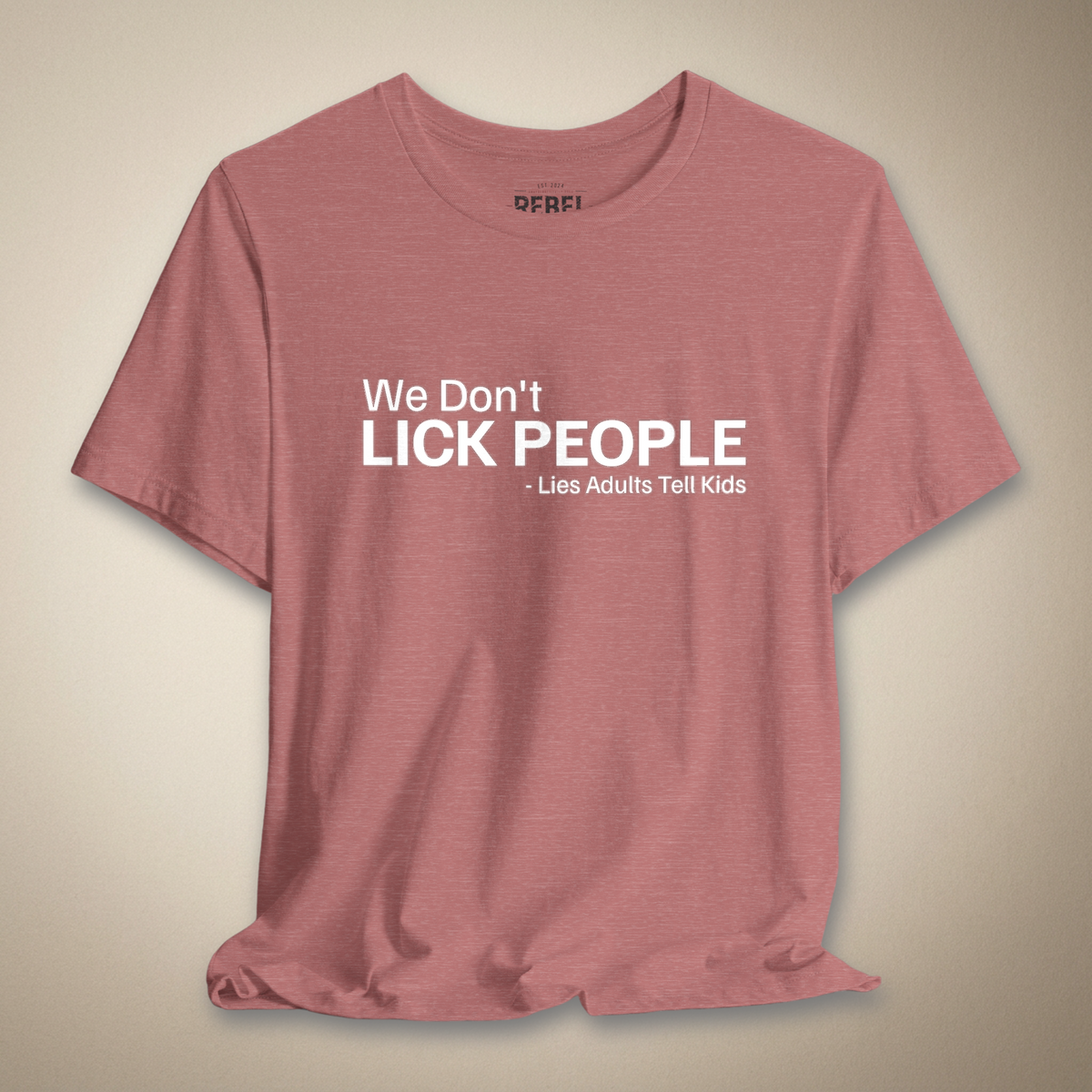 We Don't Lick People Graphic Tee | Rebel Ink Designs