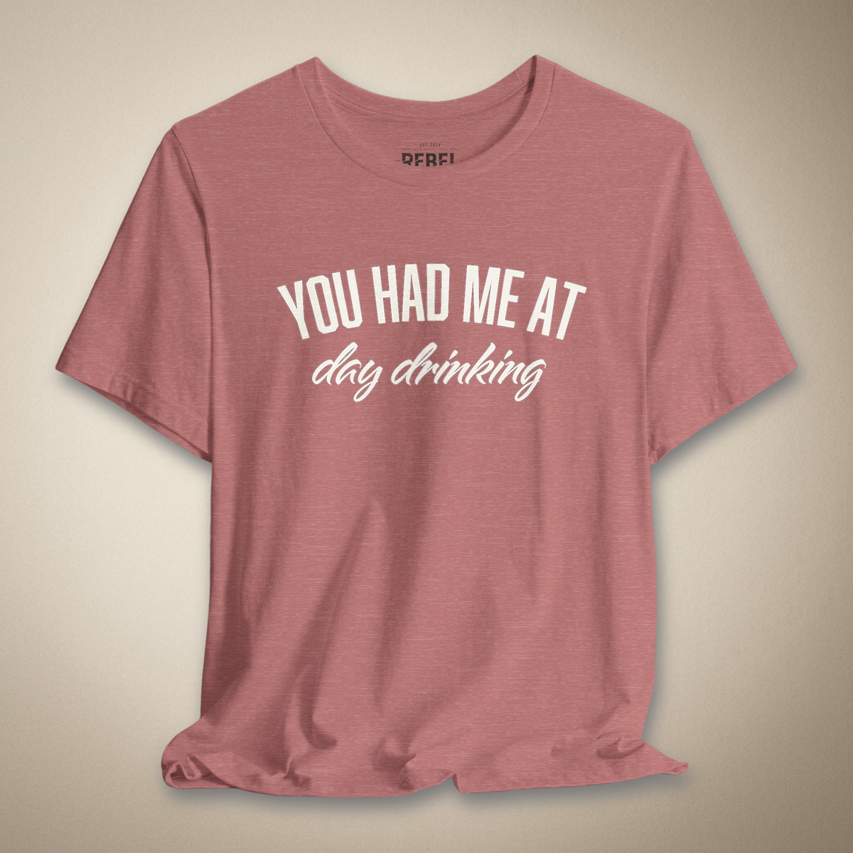 You Had Me At Day Drinking Graphic Tee | Rebel Ink Designs