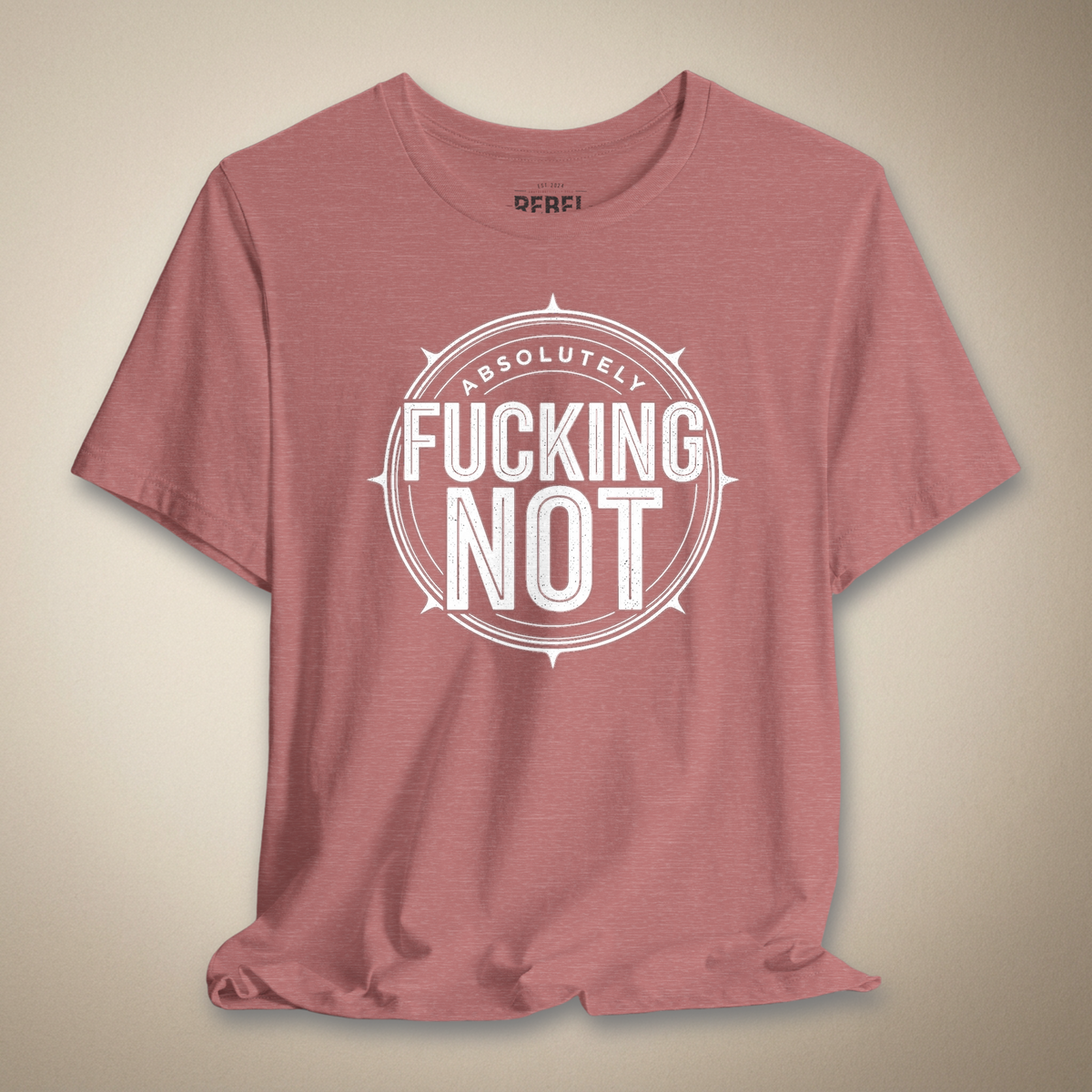 Absolutely F*cking Not Graphic Tee | Rebel Ink Designs
