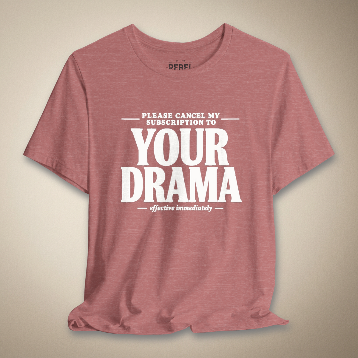 Please Cancel My Subscription to Your Drama Graphic Tee | Rebel Ink Designs