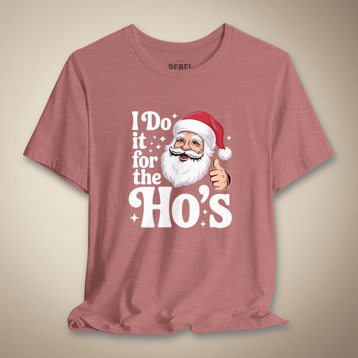 I Do It for the Ho’s Graphic Tee | Rebel Ink Designs