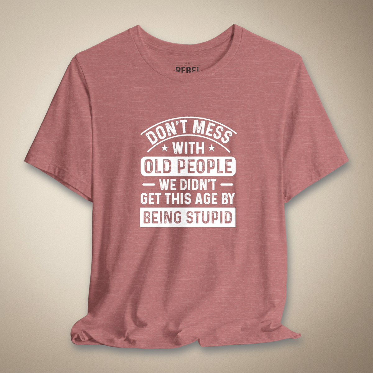 Don't Mess With Old People Graphic Tee | Rebel Ink Designs