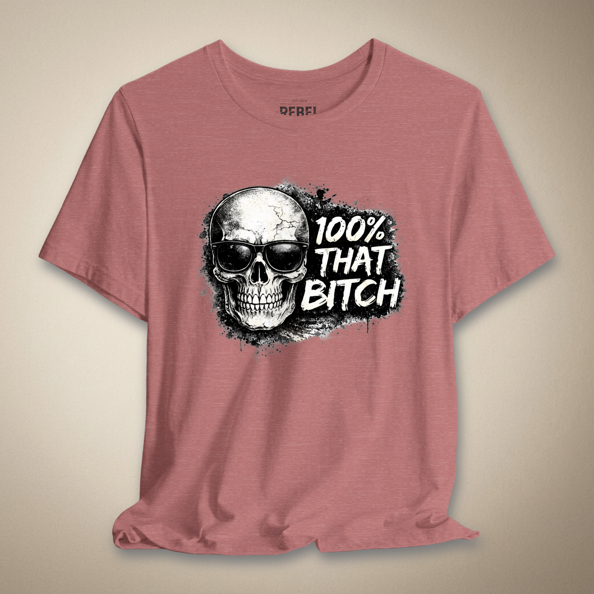 100% That Bitch Graphic Tee | Rebel Ink Designs