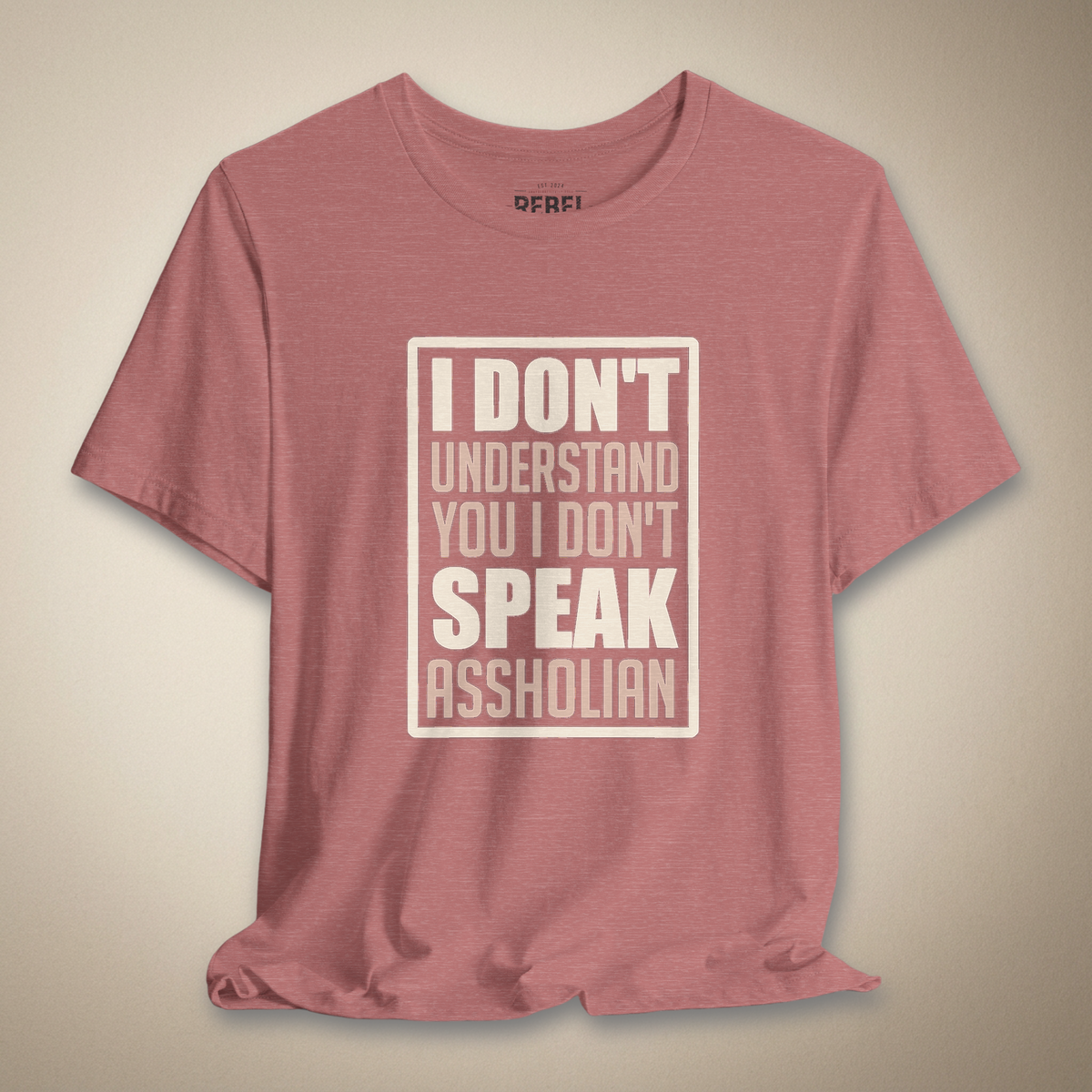 I Don't Speak Assholian Graphic Tee | Rebel Ink Designs