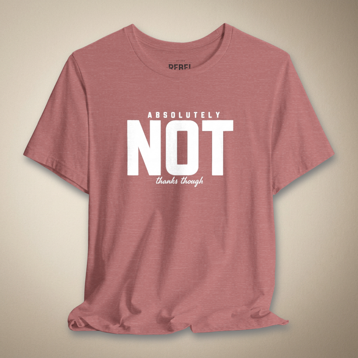 Absolutely Not Thanks Though Graphic Tee | Rebel Ink Designs