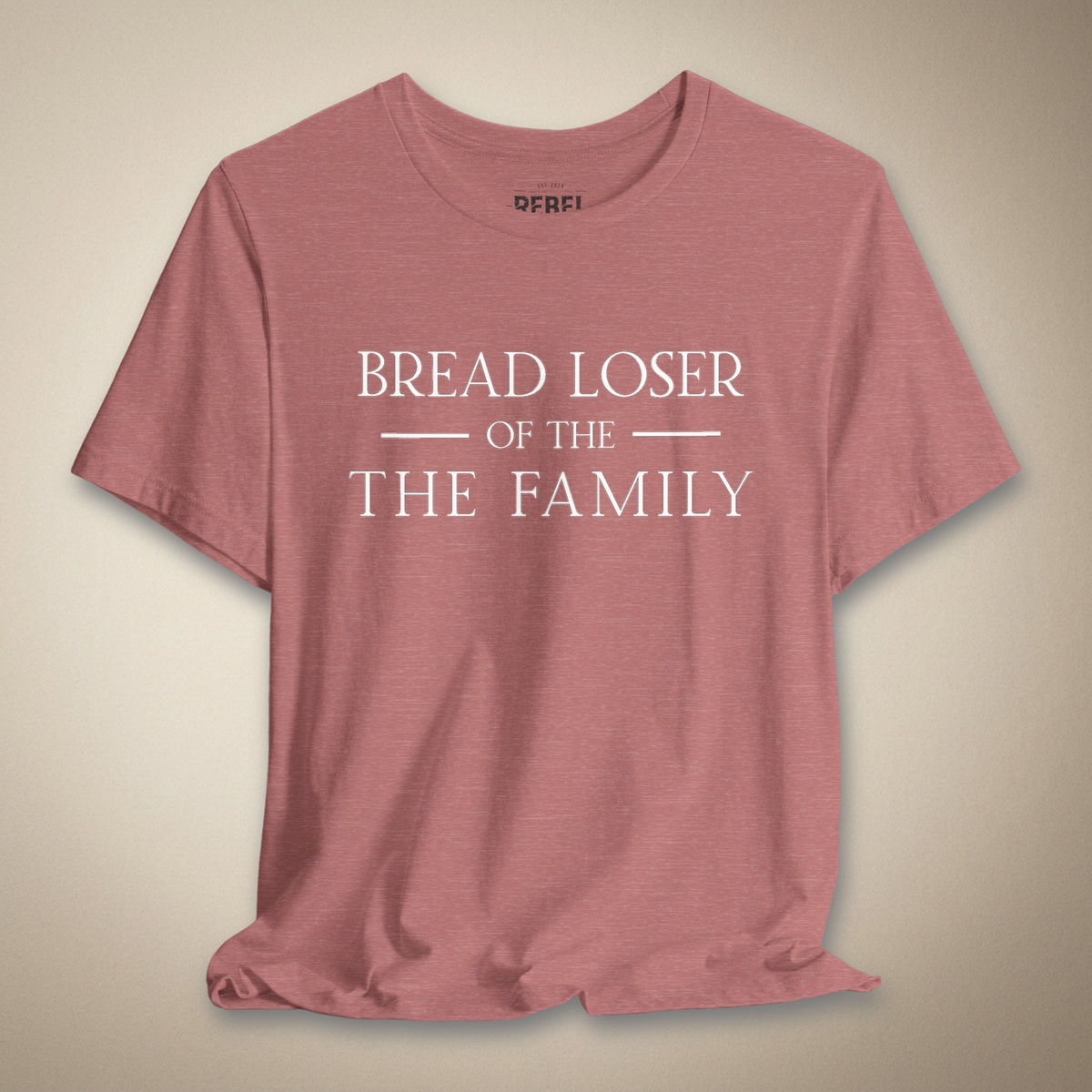 Bread Loser of the Family Graphic Tee | Rebel Ink Designs