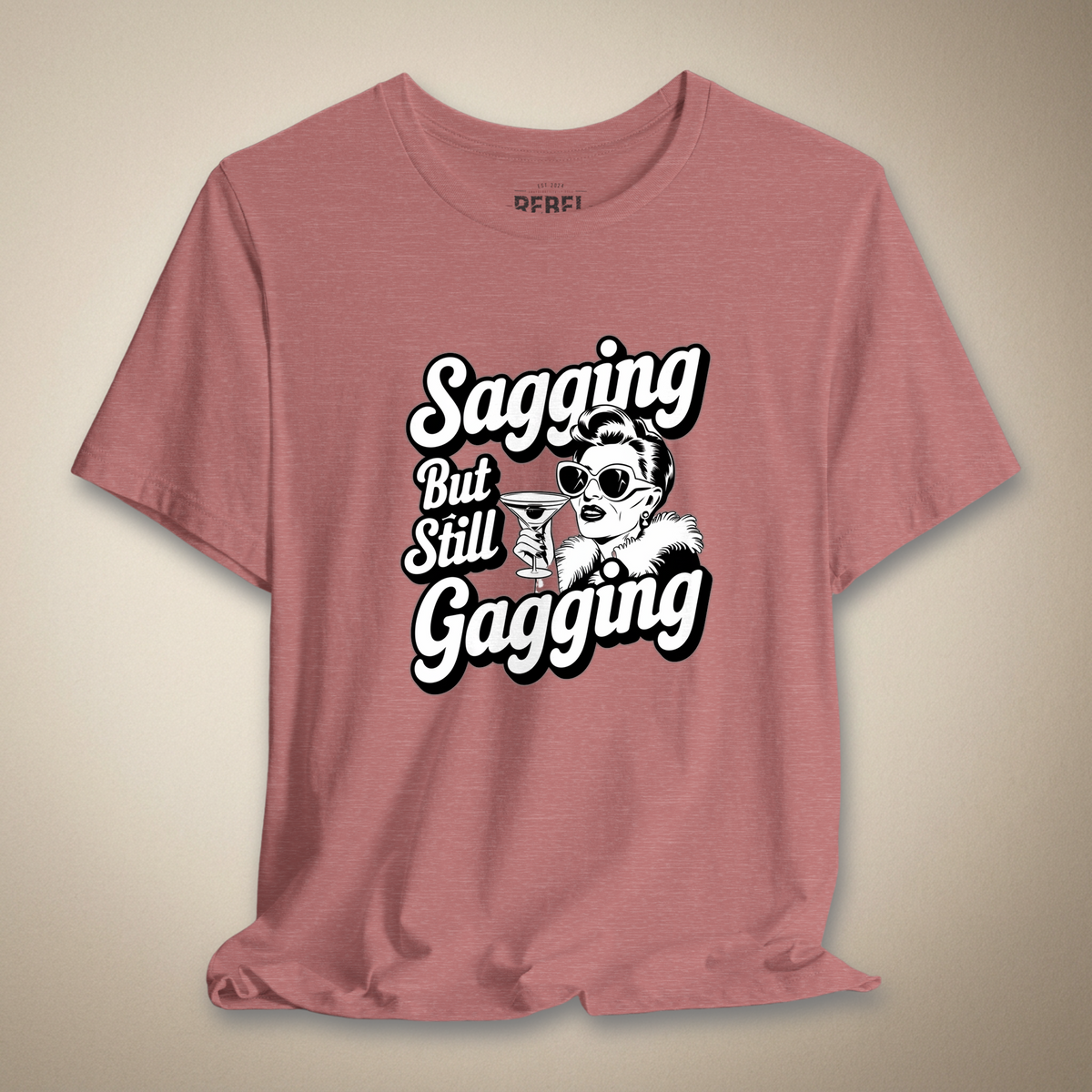 Sagging But Still Gagging Graphic Tee | Rebel Ink Designs