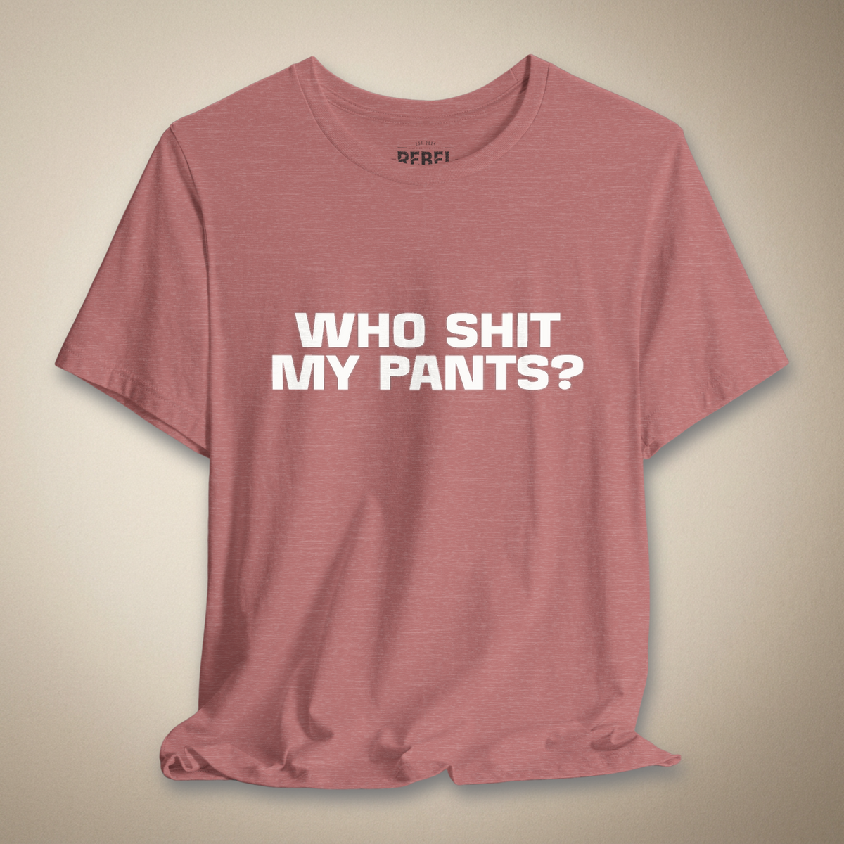 Who Sh*t My Pants? Graphic Tee | Rebel Ink Designs