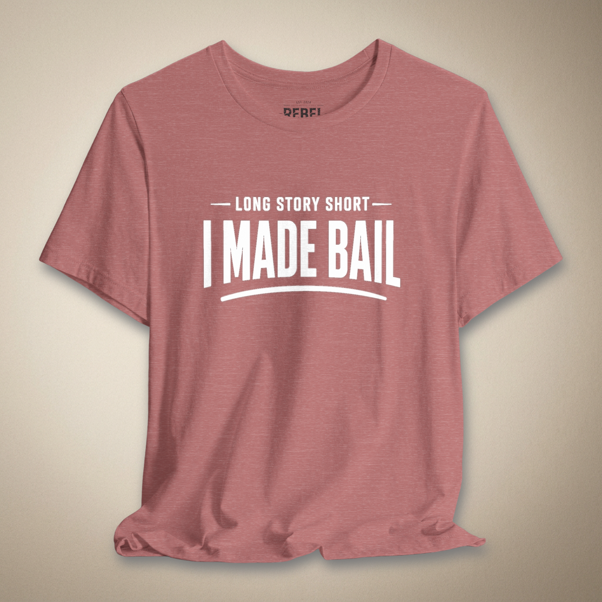 Long Story Short, I Made Bail Graphic Tee | Rebel Ink Designs