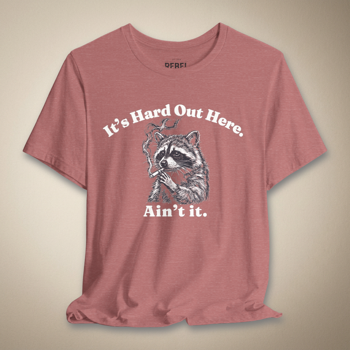 It’s Hard Out Here Ain’t It Graphic Tee | Rebel Ink Designs
