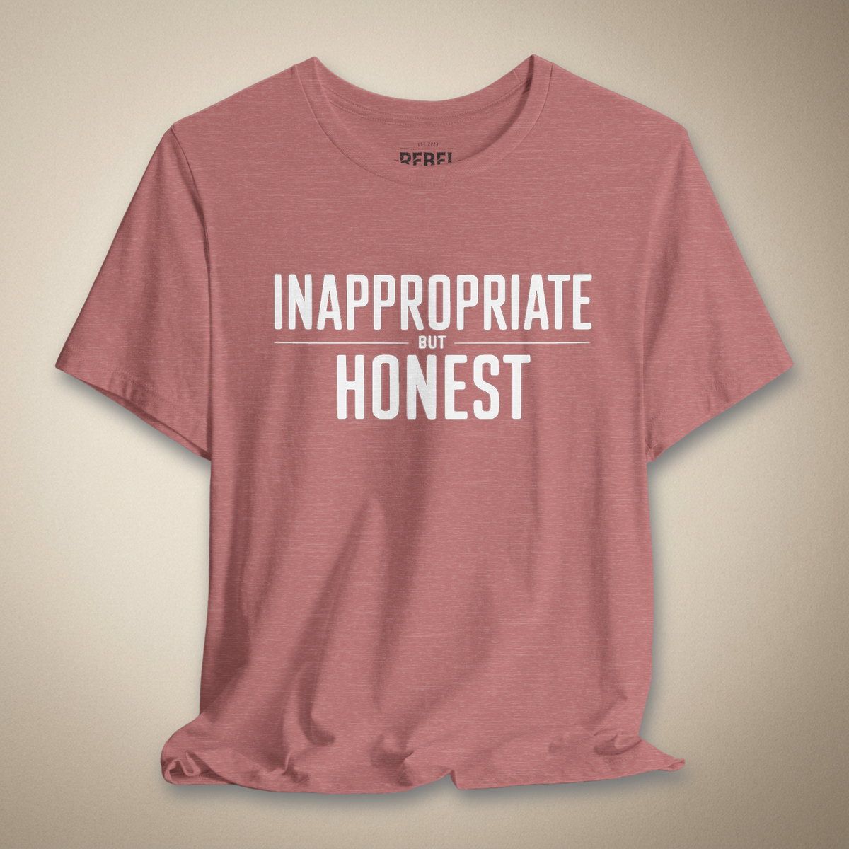 Inappropriate But Honest Graphic Tee | Rebel Ink Designs