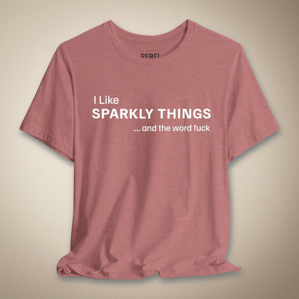 I Like Sparkly Things And The Word F*ck Graphic Tee | Rebel Ink Designs