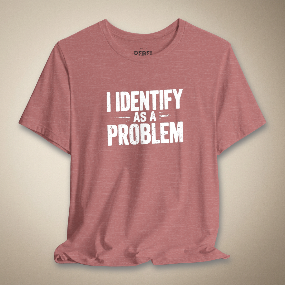 I Identify As a Problem Graphic Tee | Rebel Ink Designs