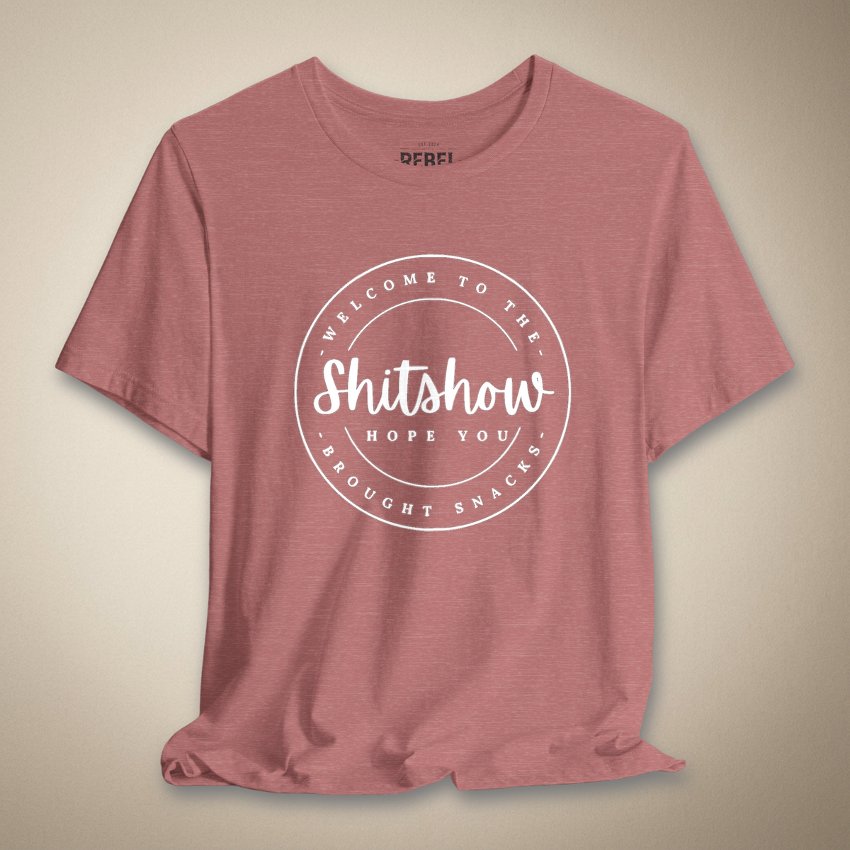 Welcome to the Sh*tshow, Hope You Brought Snacks Graphic Tee | Rebel Ink Designs