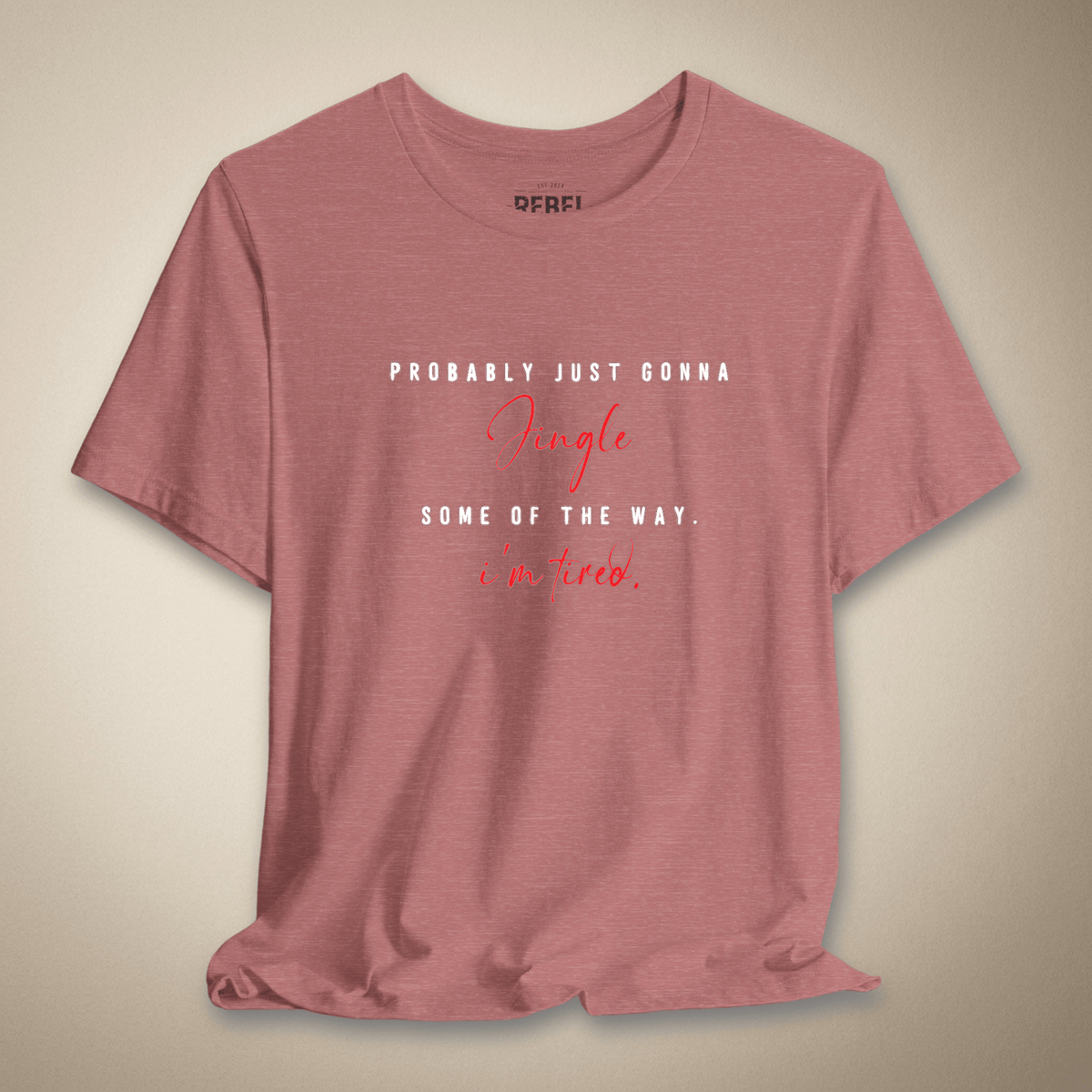 Probably Just Gonna Jingle Some of the Way Graphic Tee | Rebel Ink Designs