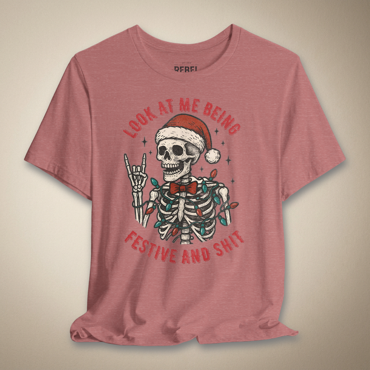 Look at Me Being Festive and Shit Graphic Tee | Rebel Ink Designs