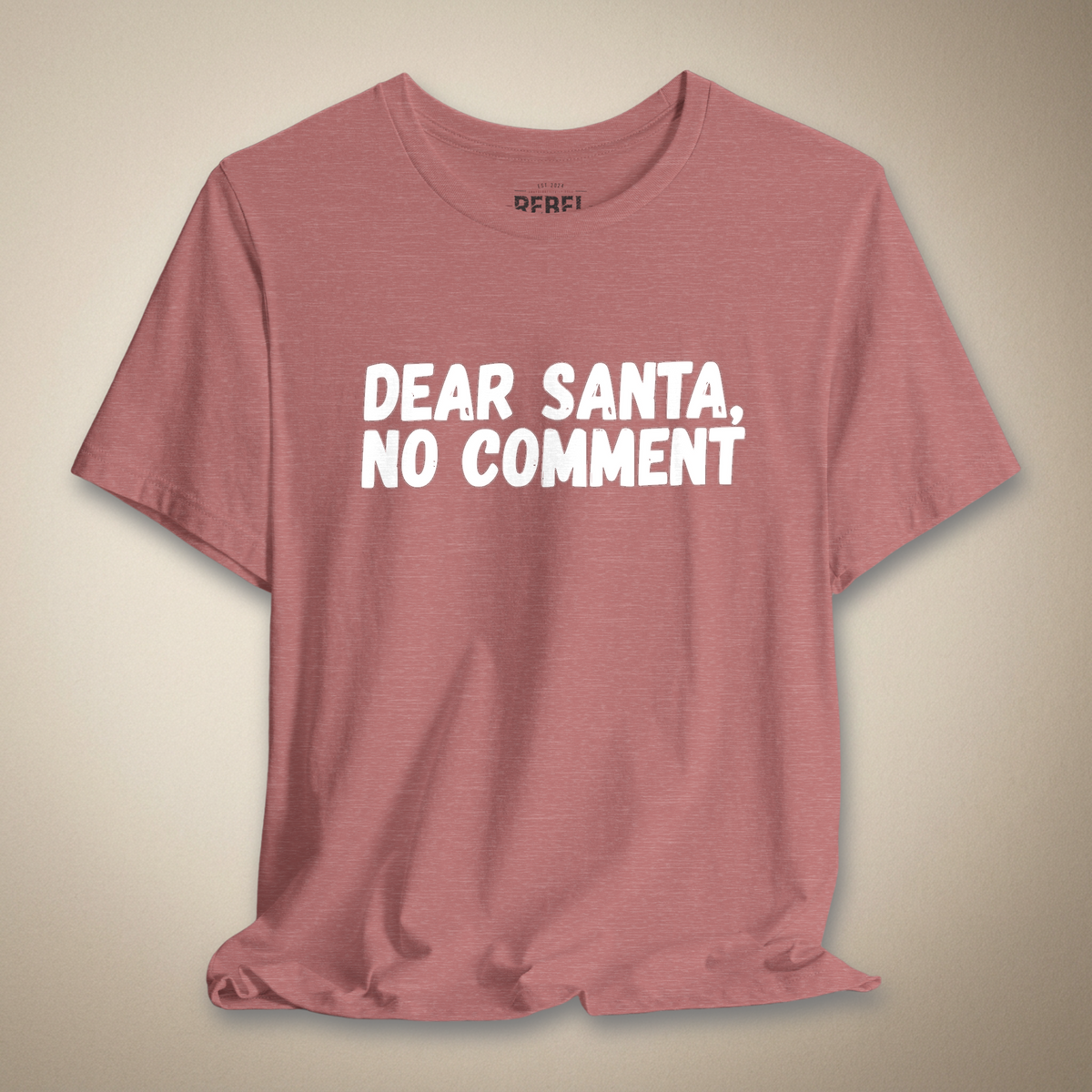 Dear Santa No Comment Graphic Tee | Rebel Ink Designs