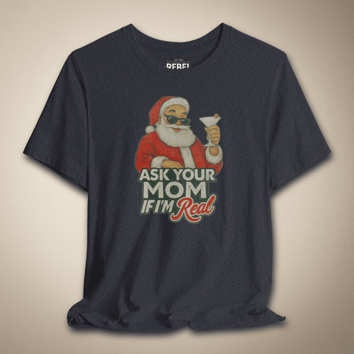 Ask Your Mom If I'm Real Graphic Tee | Rebel Ink Designs