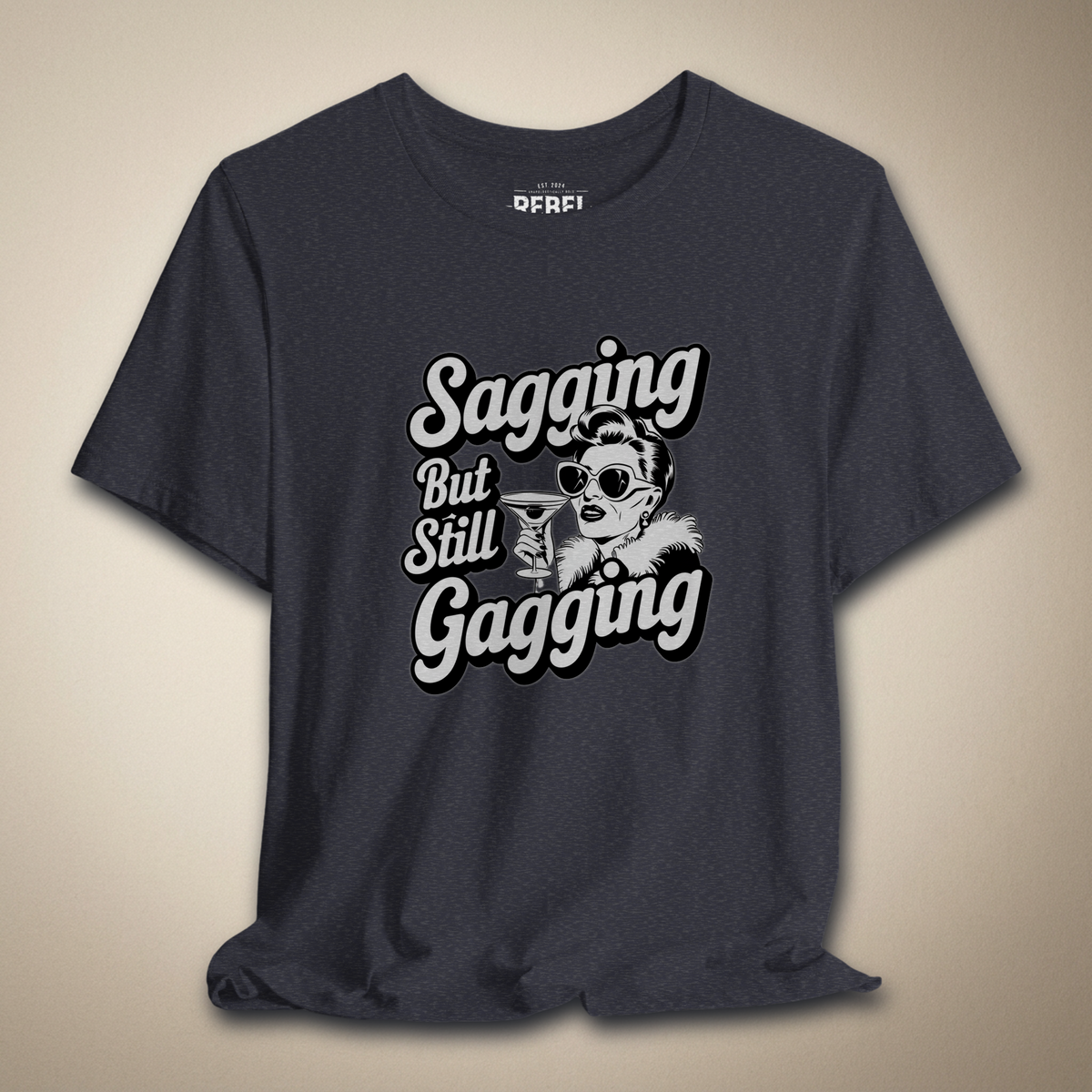 Sagging But Still Gagging Graphic Tee | Rebel Ink Designs