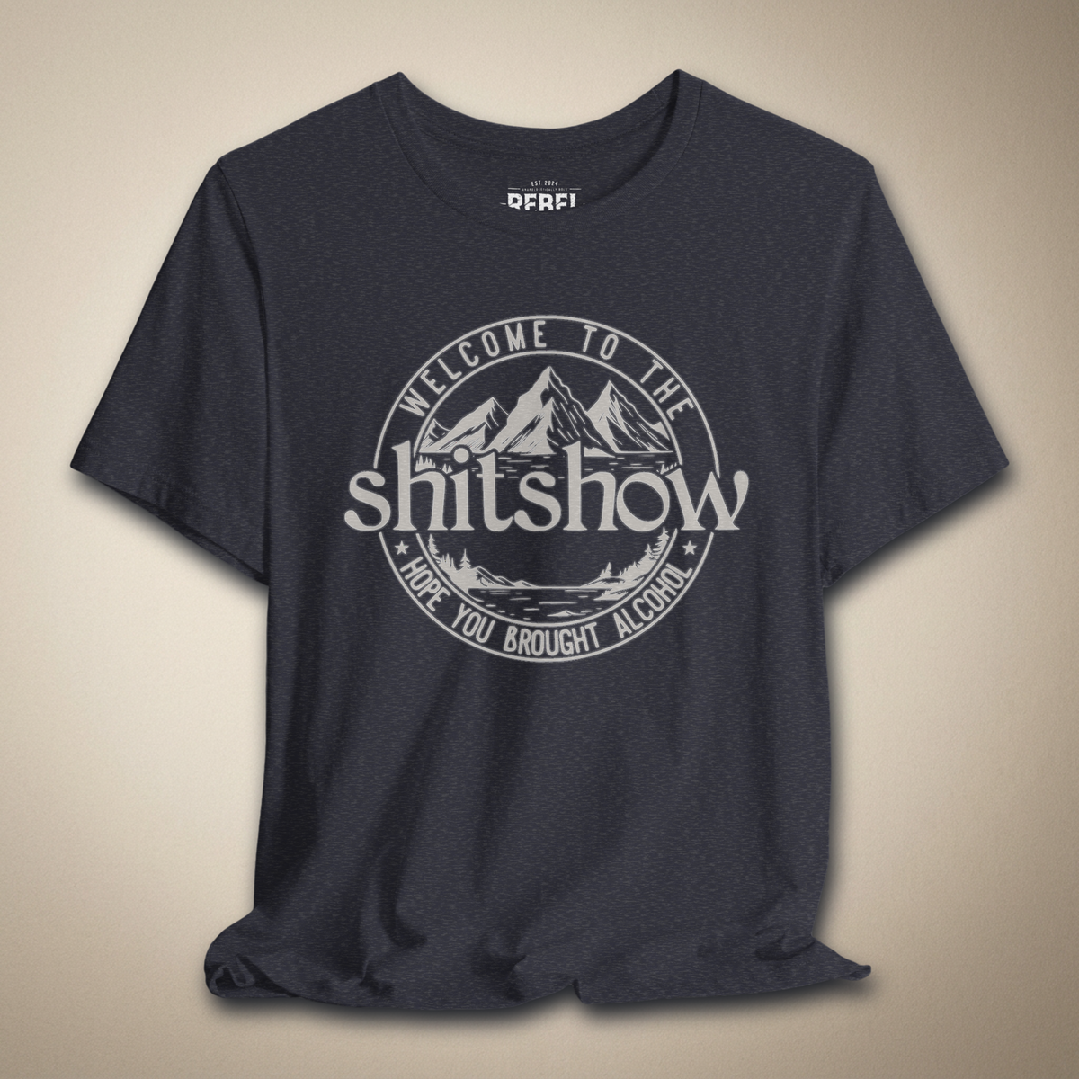 Welcome to the Shitshow, Hope You Brought Alcohol Graphic Tee | Rebel Ink Designs