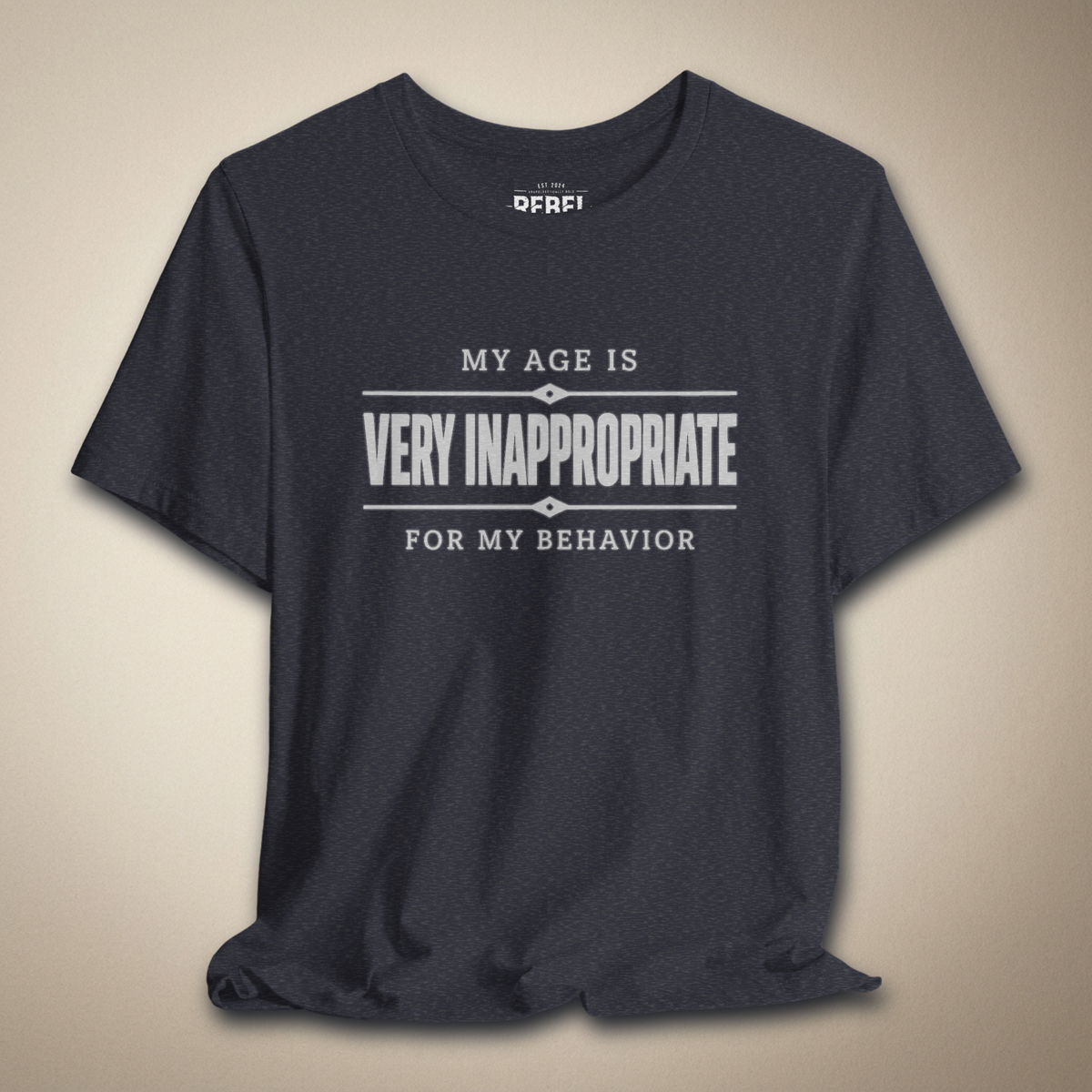 My Age Is Very Inappropriate for My Behavior Graphic Tee | Rebel Ink Designs