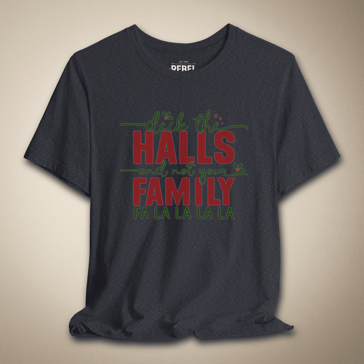 Deck the Halls and Not Your Family Graphic Tee | Rebel Ink Designs